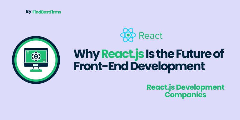 Why React.js Is the Future of Front-End Development